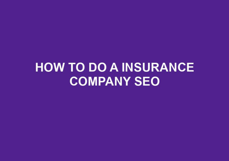 Read more about the article How To Do A Insurance Company Seo