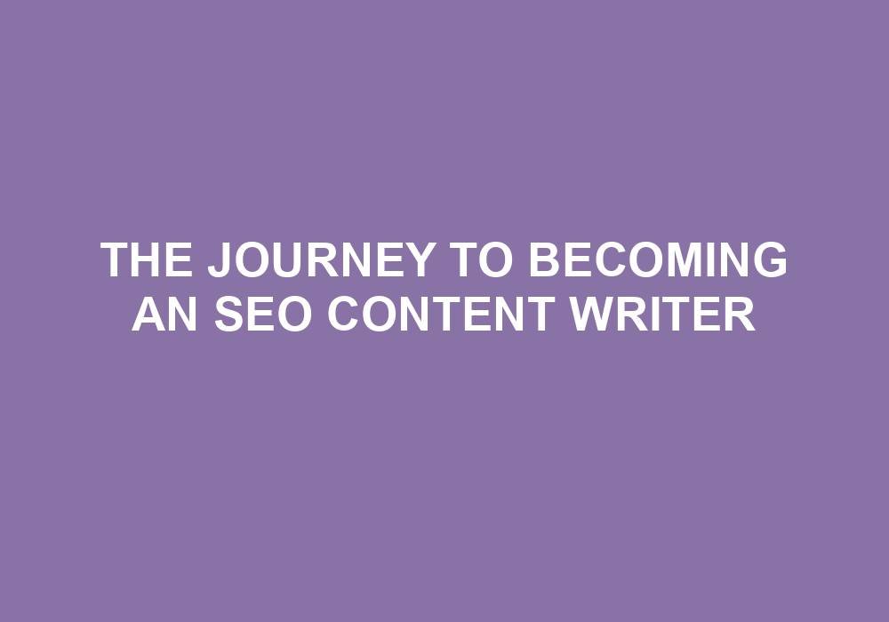 You are currently viewing The Journey To Becoming An SEO Content Writer