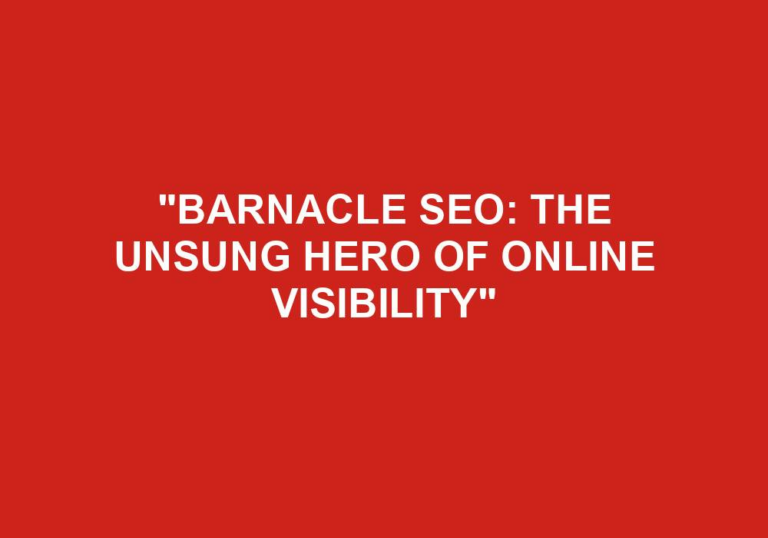 Read more about the article “Barnacle SEO: The Unsung Hero Of Online Visibility”