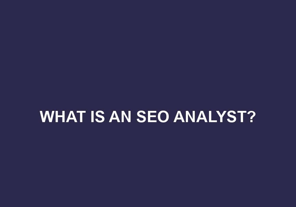 You are currently viewing What Is An SEO Analyst?