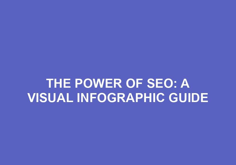 You are currently viewing The Power Of SEO: A Visual Infographic Guide