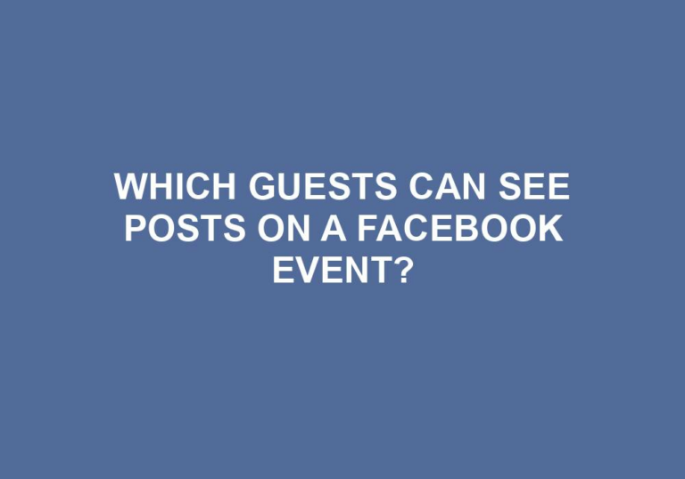 Read more about the article Which Guests Can See Posts On A Facebook Event?