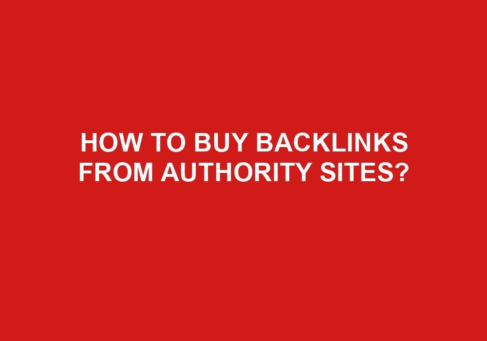 You are currently viewing How To Buy Backlinks From Authority Sites?