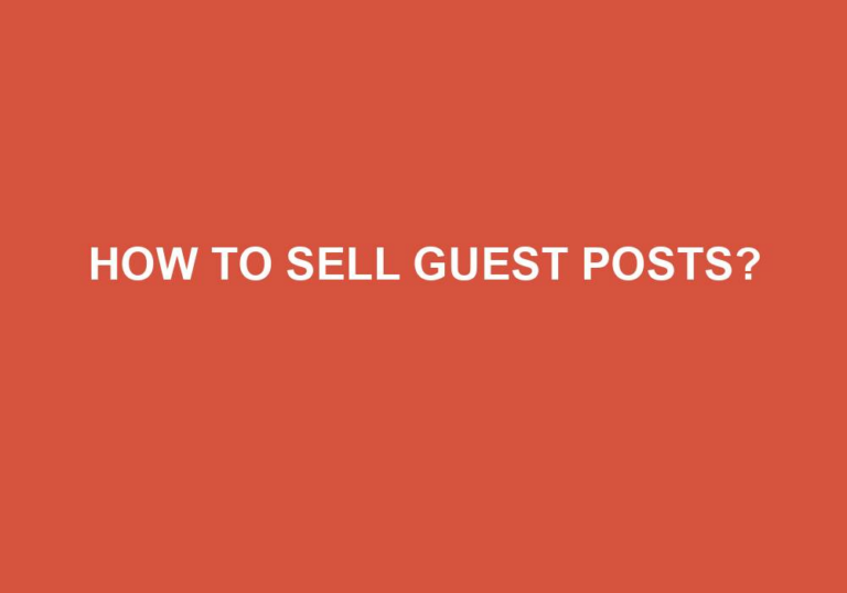 Read more about the article How To Sell Guest Posts?
