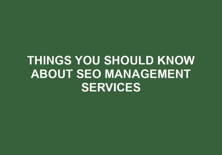 Read more about the article Things You Should Know About Seo Management Services