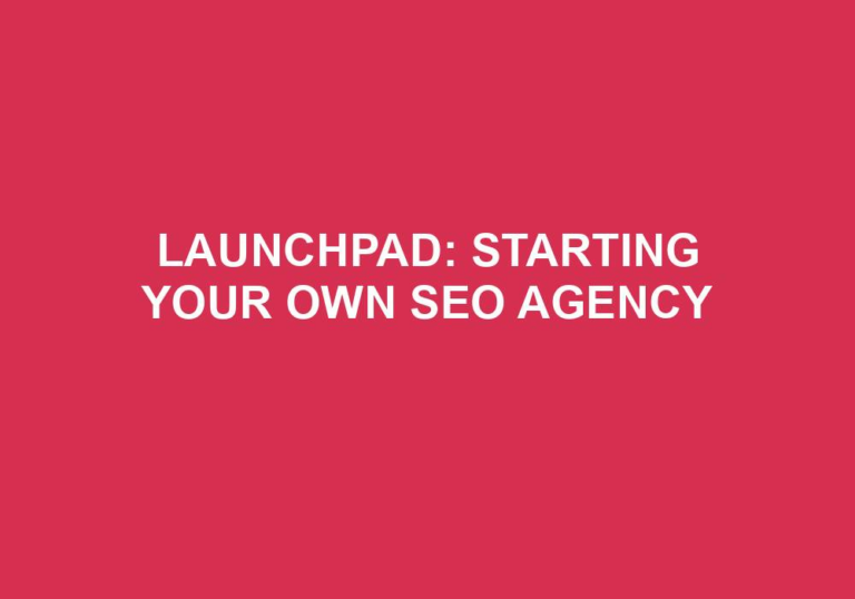 Read more about the article Launchpad: Starting Your Own SEO Agency