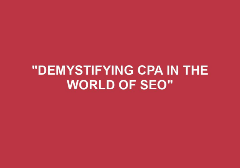 Read more about the article “Demystifying CPA In The World Of SEO”
