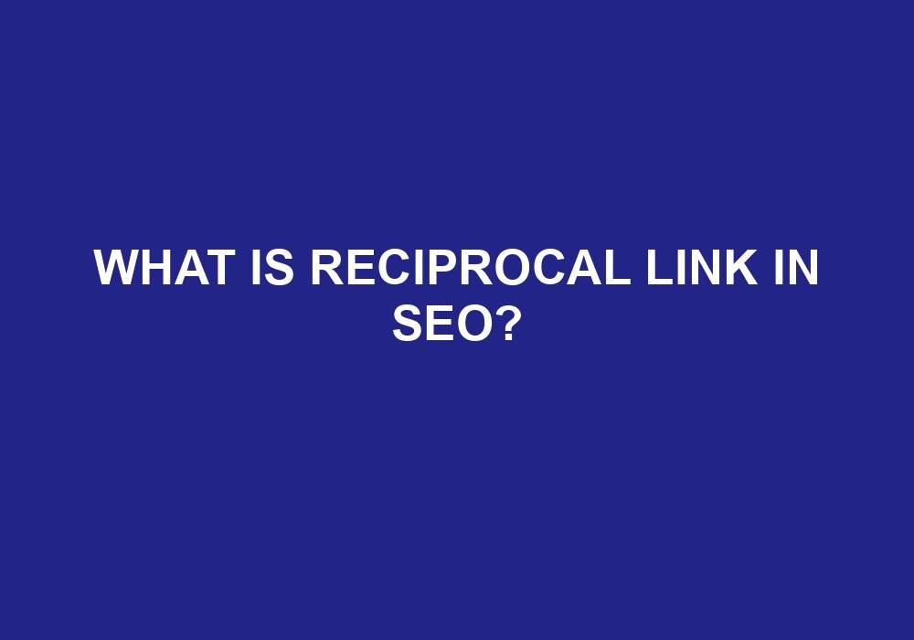 You are currently viewing What Is Reciprocal Link In SEO?