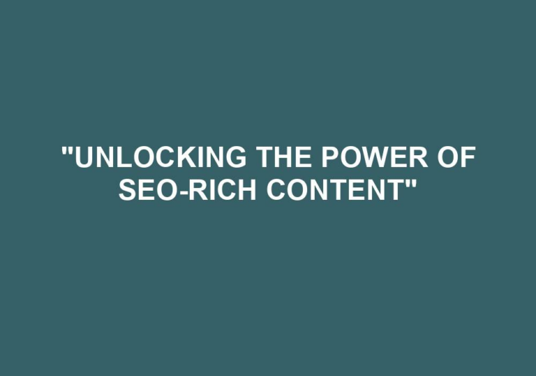 Read more about the article “Unlocking The Power Of SEO-rich Content”