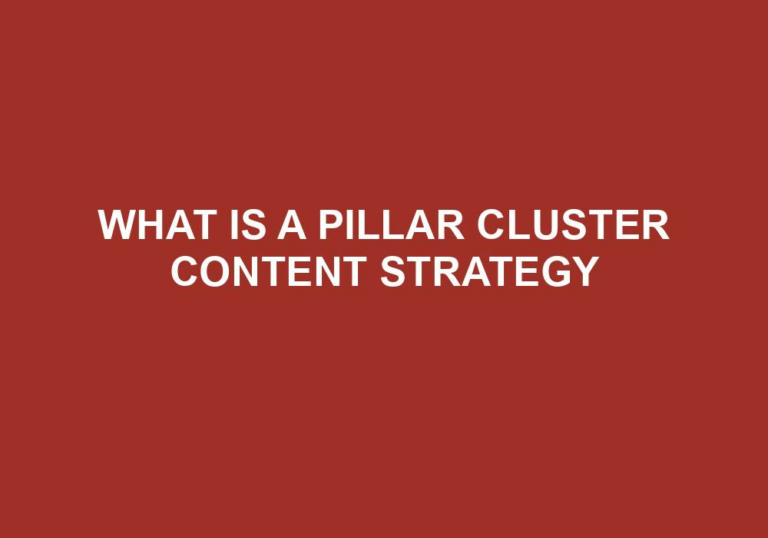 Read more about the article What Is A Pillar Cluster Content Strategy