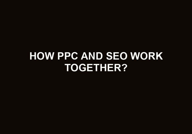 Read more about the article How PPC And SEO Work Together?