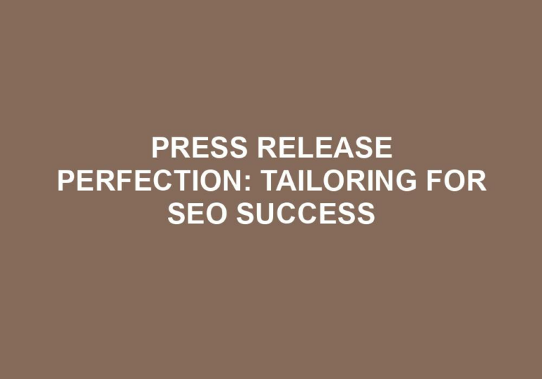 Read more about the article Press Release Perfection: Tailoring For SEO Success
