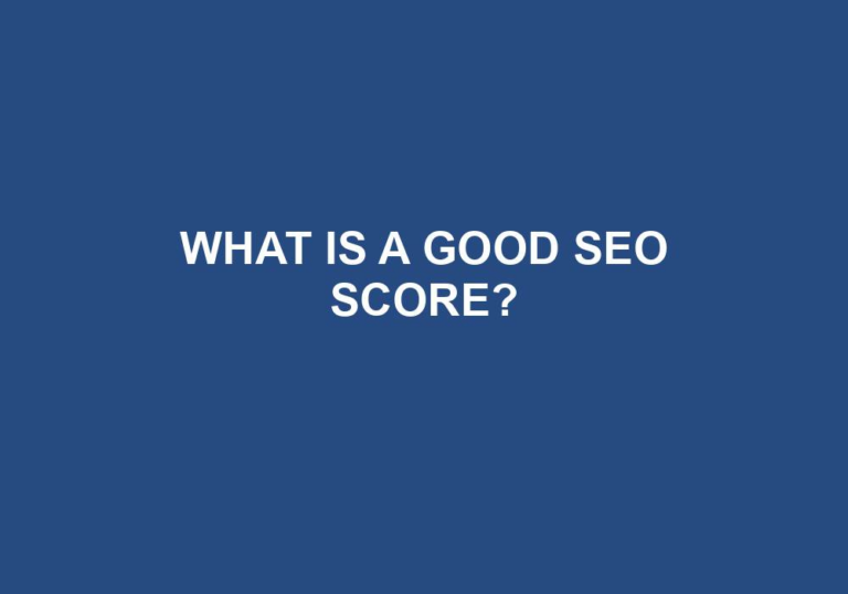 Read more about the article What Is A Good SEO Score?