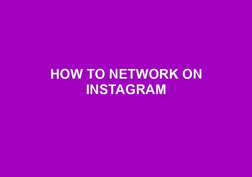 You are currently viewing How To Network On Instagram