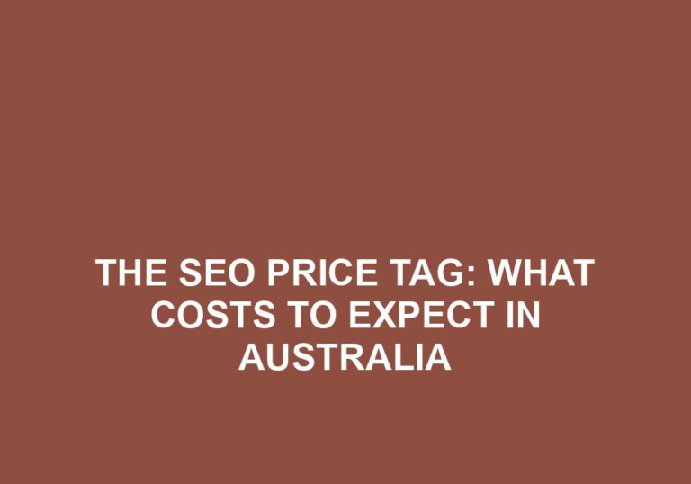 Read more about the article The SEO Price Tag: What Costs To Expect In Australia
