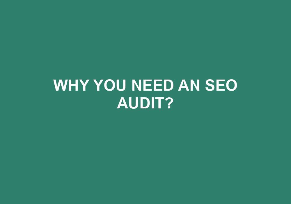 You are currently viewing Why You Need An SEO Audit?