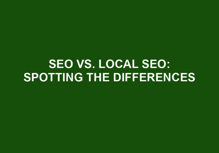 Read more about the article SEO Vs. Local SEO: Spotting The Differences