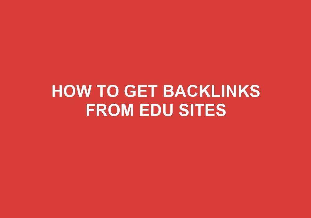 You are currently viewing How To Get Backlinks From Edu Sites