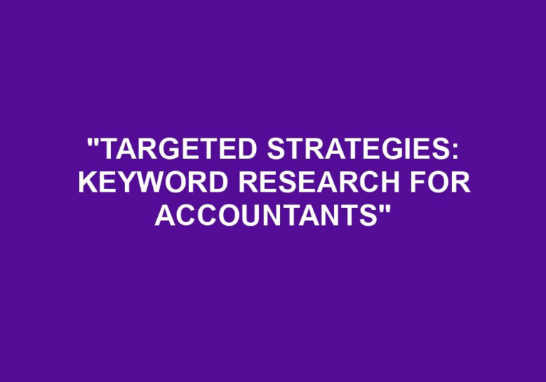 Read more about the article “Targeted Strategies: Keyword Research For Accountants”
