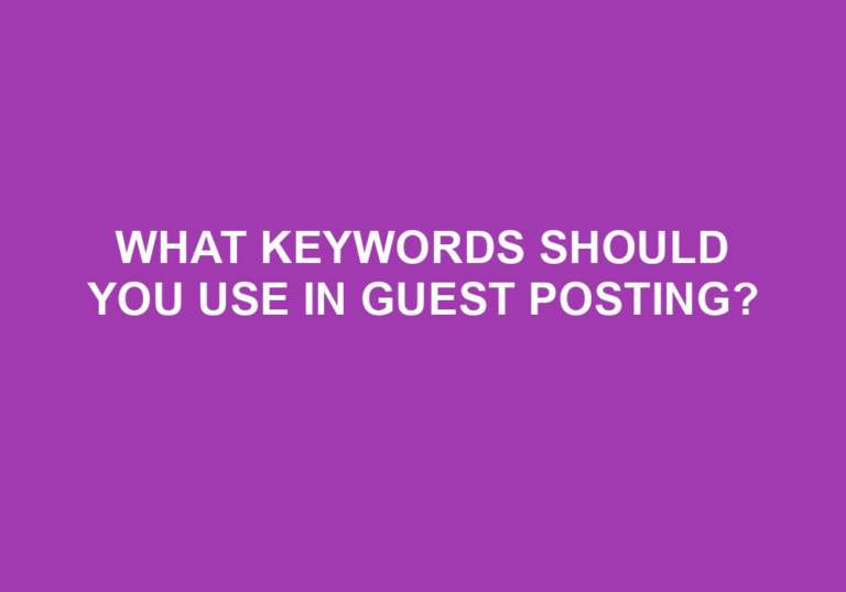 Read more about the article What Keywords Should You Use In Guest Posting?
