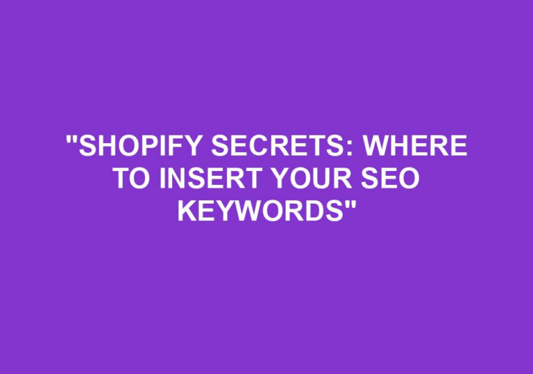 Read more about the article “Shopify Secrets: Where To Insert Your SEO Keywords”