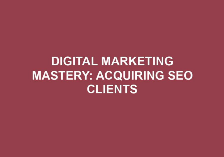 Read more about the article Digital Marketing Mastery: Acquiring SEO Clients