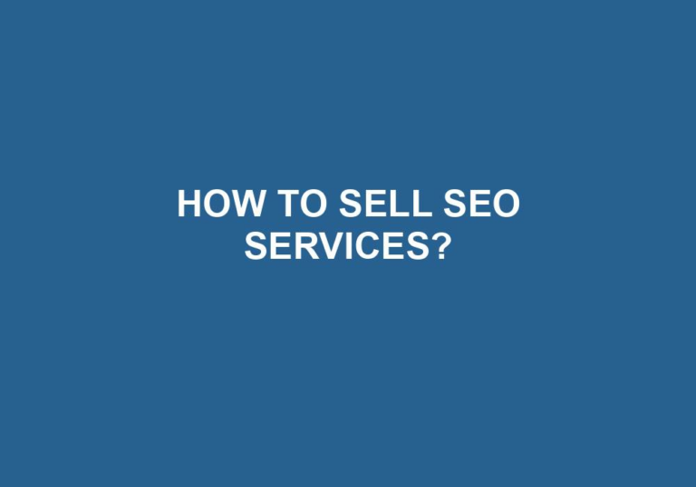 Read more about the article How To Sell SEO Services?