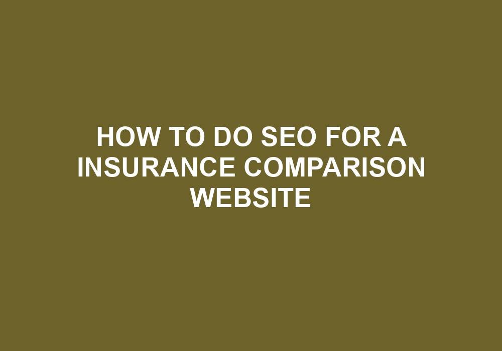 You are currently viewing How To Do SEO For A Insurance Comparison Website