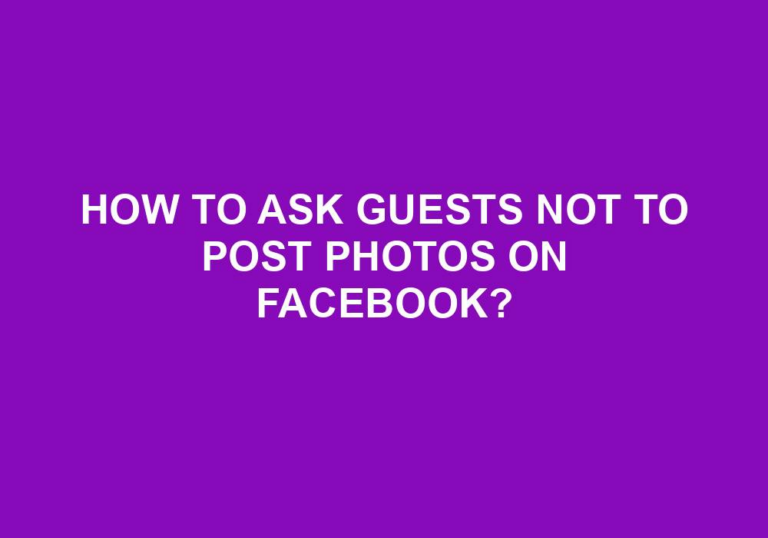 Read more about the article How To Ask Guests Not To Post Photos On Facebook?