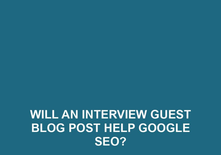 Read more about the article Will An Interview Guest Blog Post Help Google SEO?