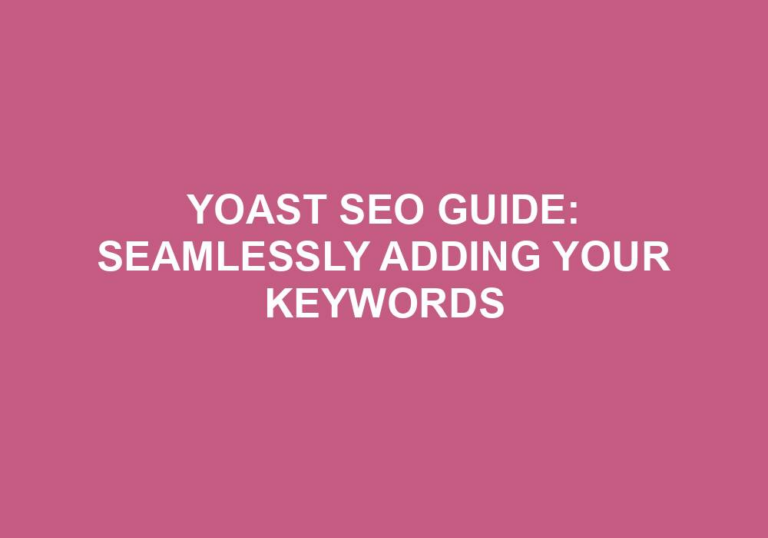 Read more about the article Yoast SEO Guide: Seamlessly Adding Your Keywords