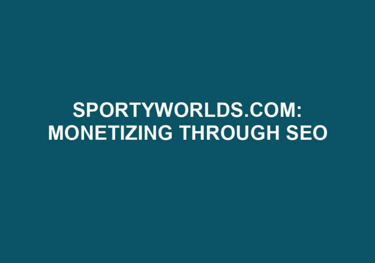 Read more about the article Sportyworlds.com: Monetizing Through SEO