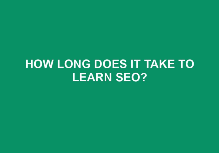 Read more about the article How Long Does It Take To Learn SEO?