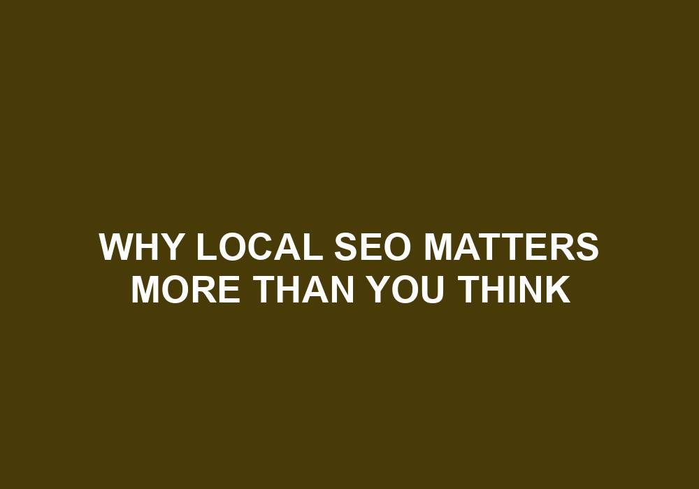 You are currently viewing Why Local SEO Matters More Than You Think