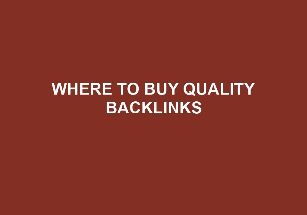 Read more about the article Where To Buy Quality Backlinks