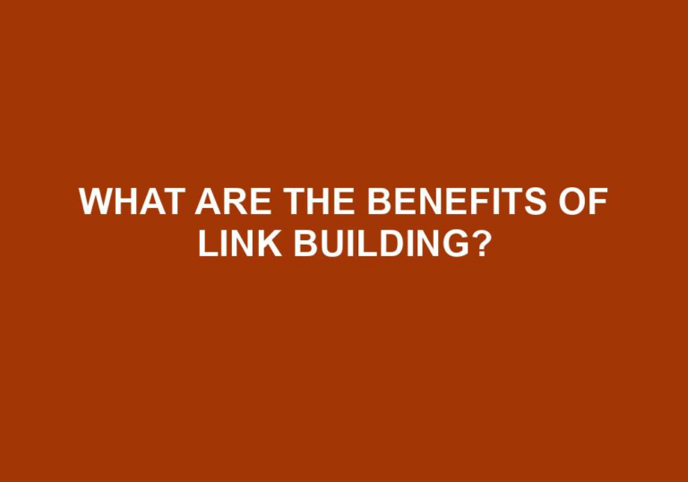 Read more about the article What Are The Benefits Of Link Building?