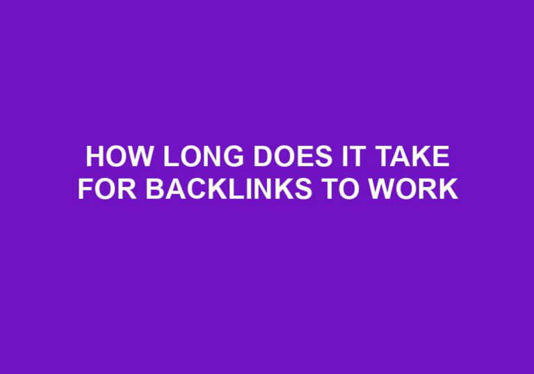 Read more about the article How Long Does It Take For Backlinks To Work