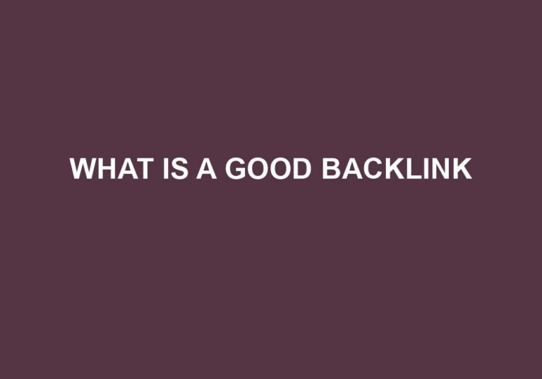 Read more about the article What Is A Good Backlink
