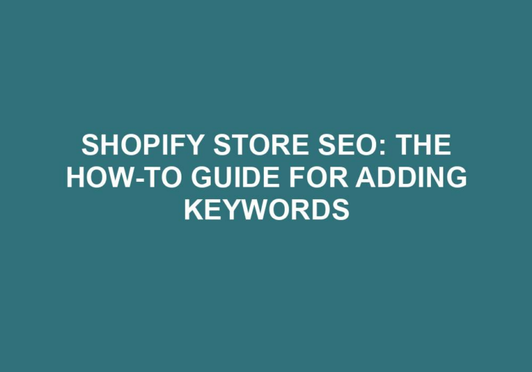 Read more about the article Shopify Store SEO: The How-To Guide For Adding Keywords