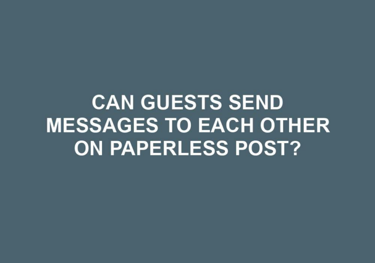 Read more about the article Can Guests Send Messages To Each Other On Paperless Post?