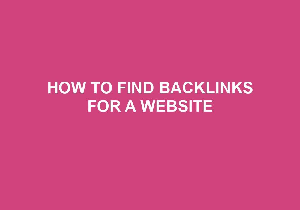 You are currently viewing How To Find Backlinks For A Website